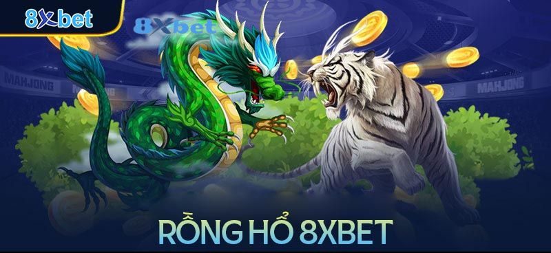 Game rồng hổ 8xbet đổi thưởng là gì?