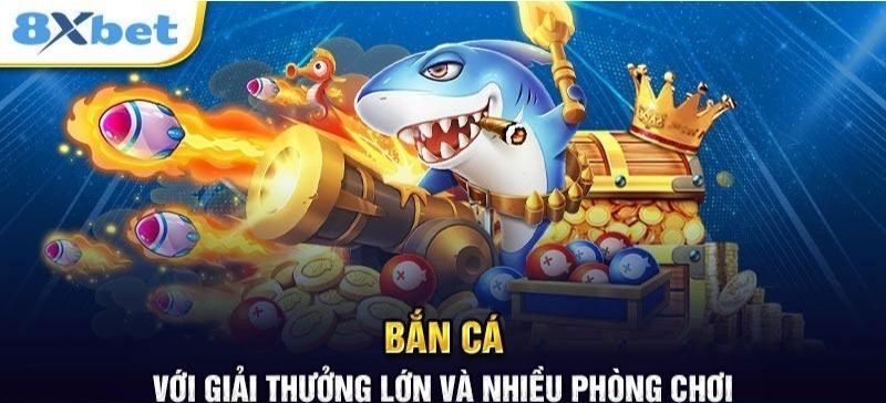 Kinh nghiệm khi chơi game bắn cá đổi thưởng 8xbet nên biết