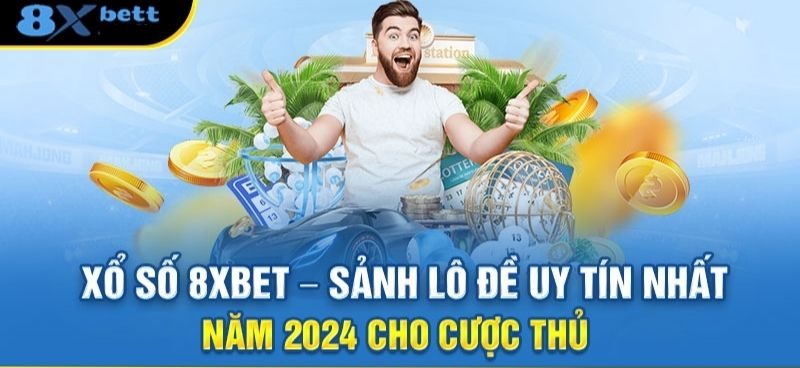 Nhà cái lô đề xổ số 8xbet có gì đặc biệt?